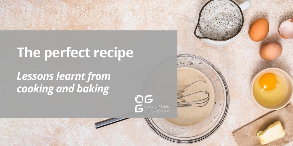 The perfect recipe – Lessons learnt from cooking and baking
