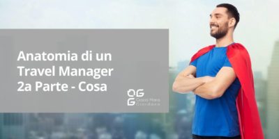 Anatomia di un Travel manager – 2a parte – Cosa