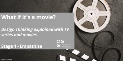 What if it’s a movie? – Design Thinking explained with TV series and movies – Stage 1 Empathise