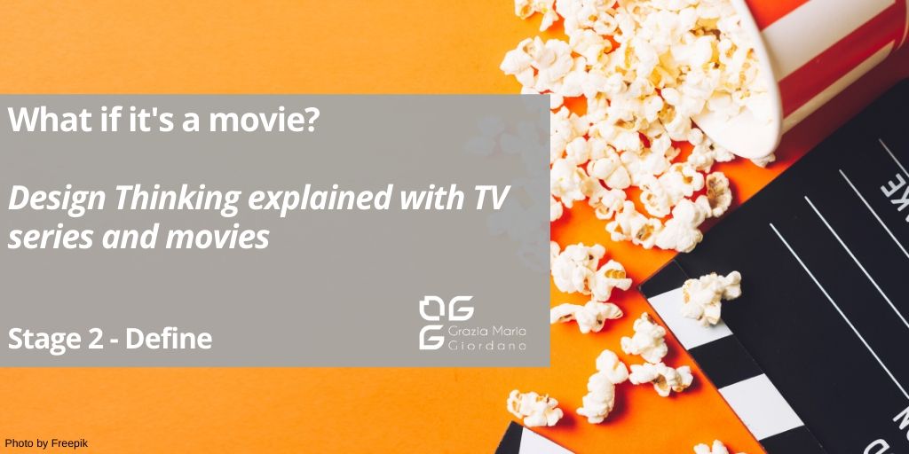 What if it’s a movie? – Design Thinking explained with TV series and movies – Stage 2 Define