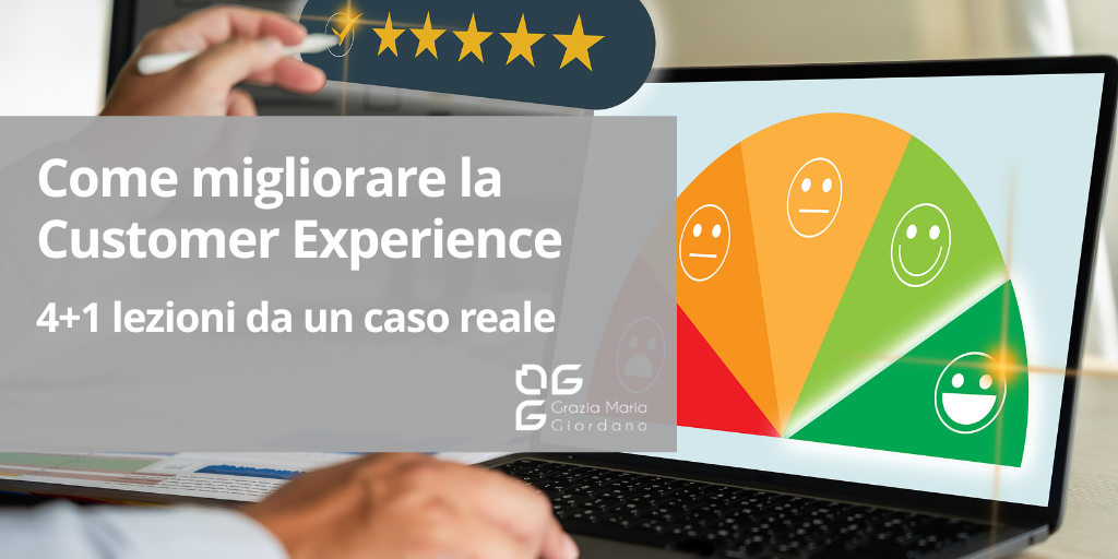 Come migliorare la Customer Experience: 4+1 lezioni da un caso reale